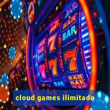 cloud games ilimitado